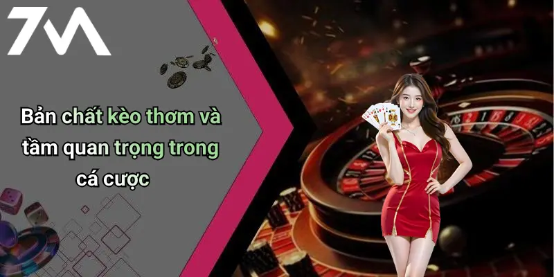 Bản chất kèo thơm và tầm quan trọng trong cá cược