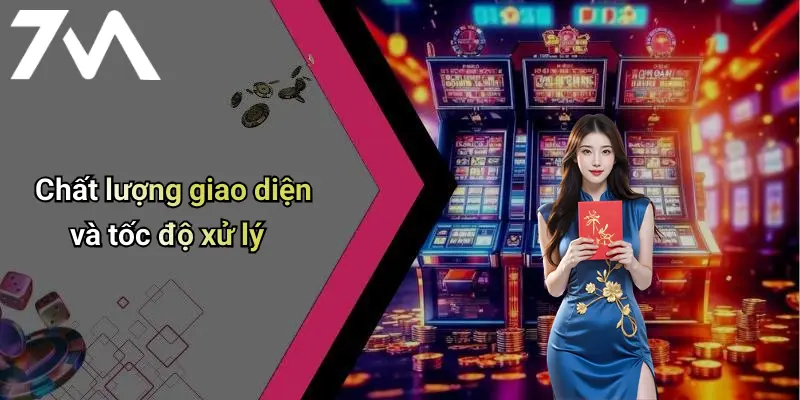 Chất lượng giao diện và tốc độ xử lý
