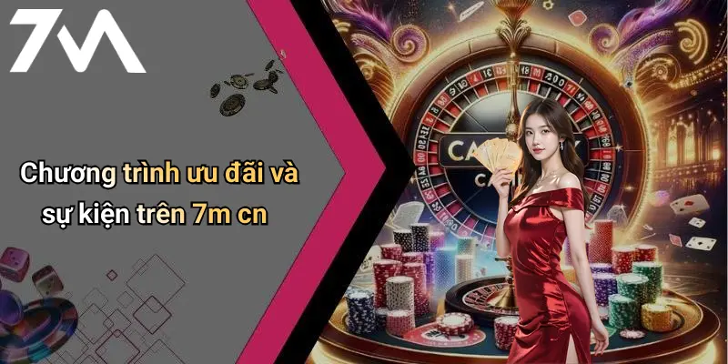 Chương trình ưu đãi và sự kiện trên 7m cn
