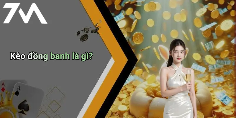 Kèo đồng banh là gì?