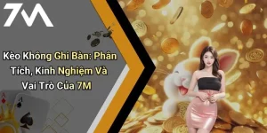 Kèo Không Ghi Bàn: Phân Tích, Kinh Nghiệm Và Vai Trò Của 7M