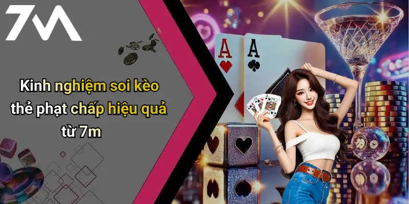 Kinh nghiệm soi kèo thẻ phạt chấp hiệu quả từ 7m