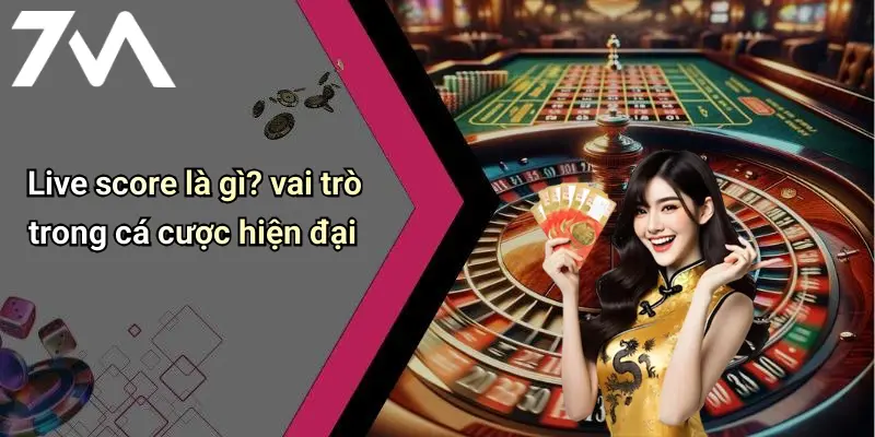 Live score là gì? vai trò trong cá cược hiện đại