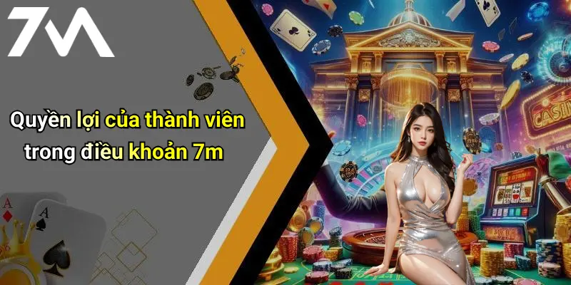 Quyền lợi của thành viên trong điều khoản 7m