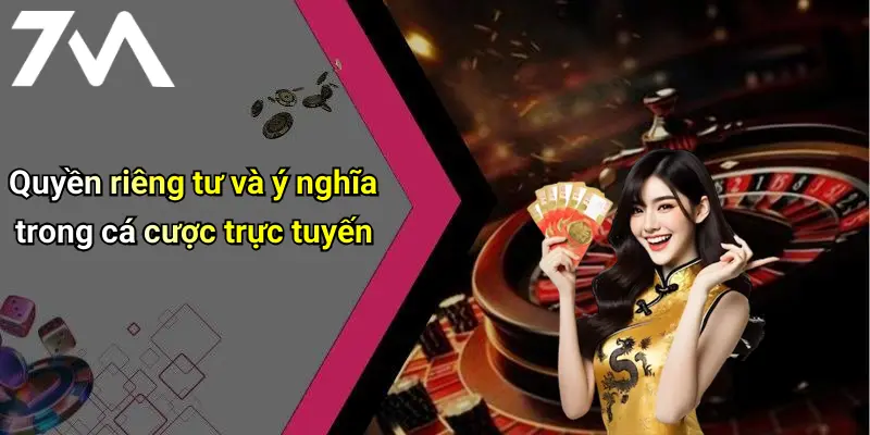 Quyền riêng tư và ý nghĩa trong cá cược trực tuyến