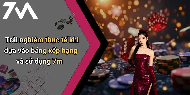 Trải nghiệm thực tế khi dựa vào bảng xếp hạng và sử dụng 7m