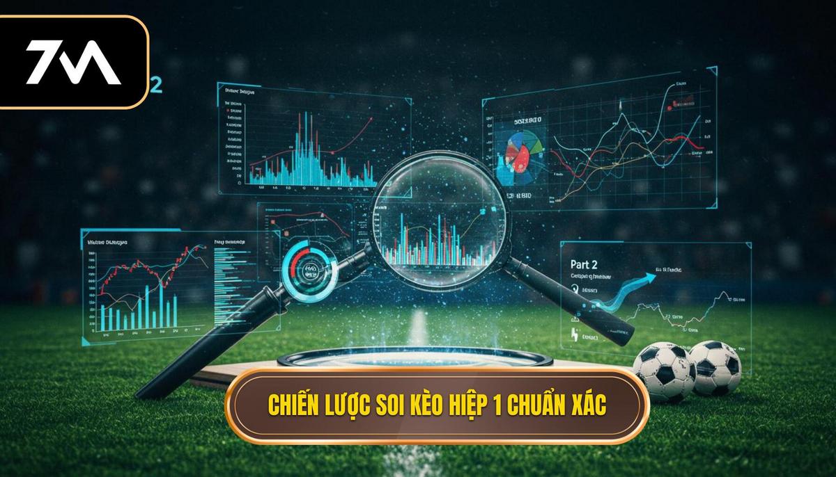 Phần 2_ Chiến Lược Phân Tích Chuyên Sâu – Chìa Khóa Của Mẹo Soi Kèo Hiệp 1 Chính Xác
