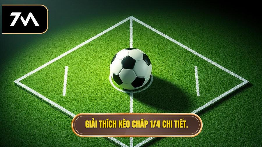 Hiểu rõ về khái niệm Kèo chấp 1/4 (0.25)