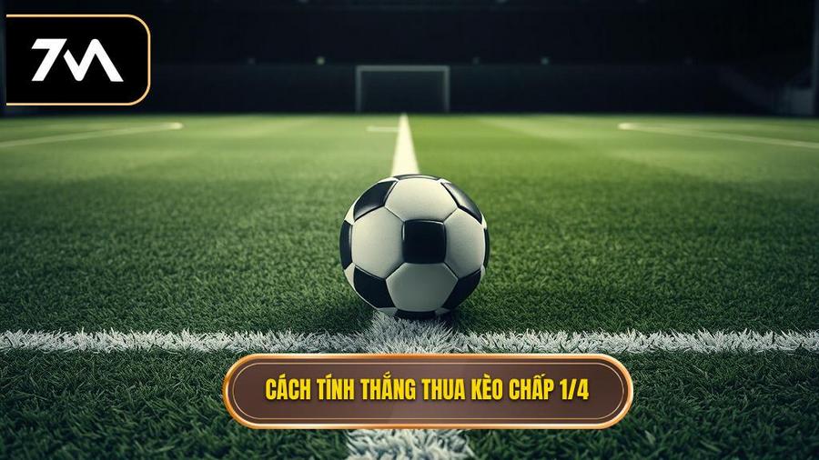 Cách tính thắng thua khi chơi kèo chấp 1/4 (0.25)