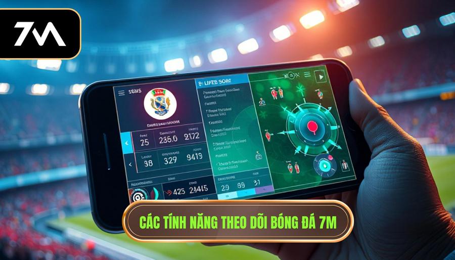 Các tính năng theo dõi bóng đá 7M